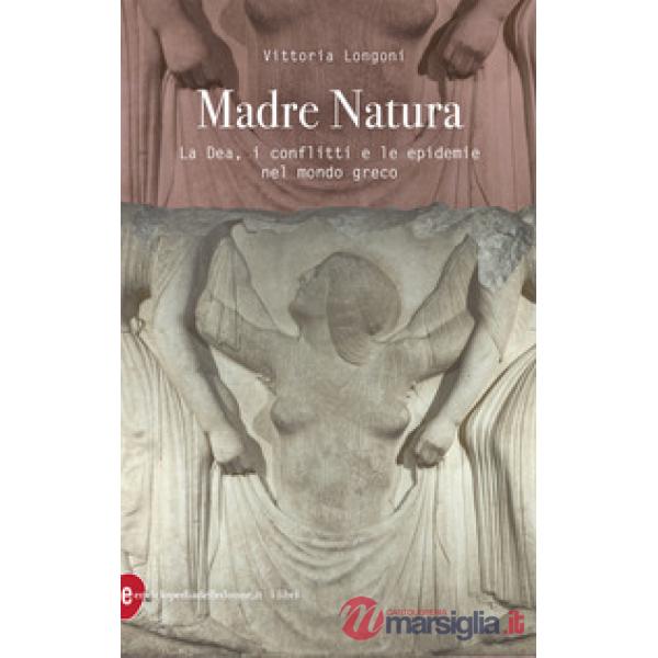 Madre Natura. La Dea, i conflitti e le epidemie nel mondo greco