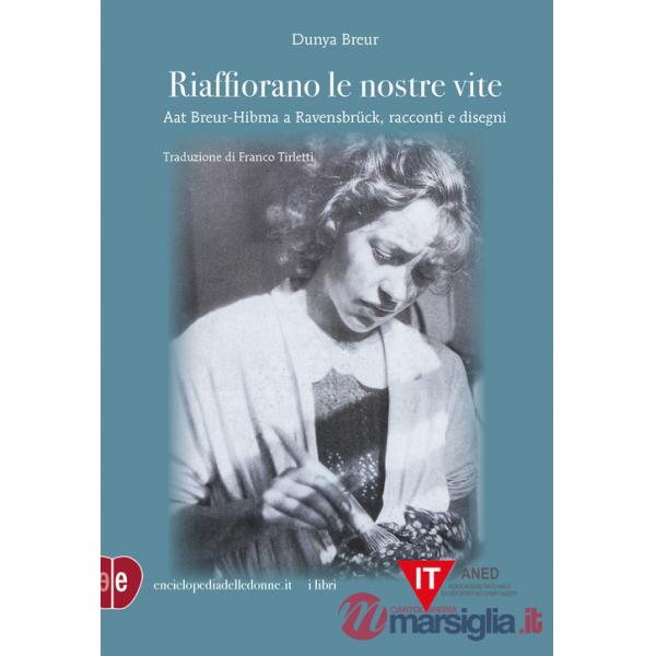 Riaffiorano le nostre vite. Aat Breur-Hibma a Ravensbrück, racconti e disegni