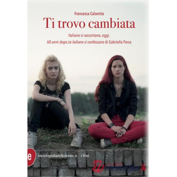 Ti trovo cambiata. Italiane si raccontano, oggi