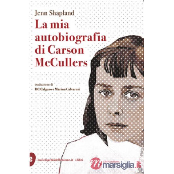 Mia autobiografia di Carson McCullers (La)