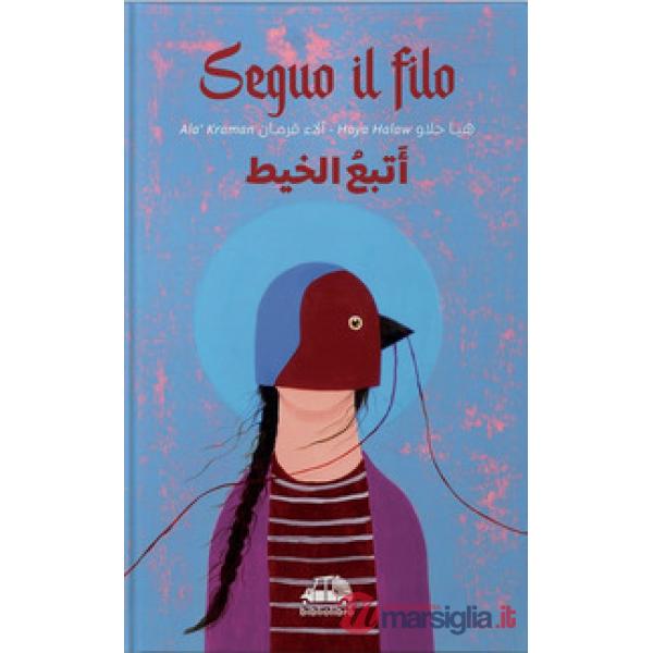 Seguo il filo. Ediz. italiana e araba