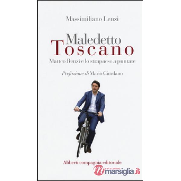 Maledetto toscano. Matteo Renzi e lo strapaese a puntate