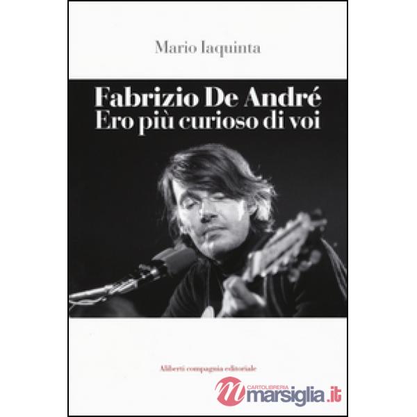 Fabrizio De André. Ero più curioso di voi