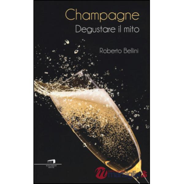 Champagne. Degustare il mito