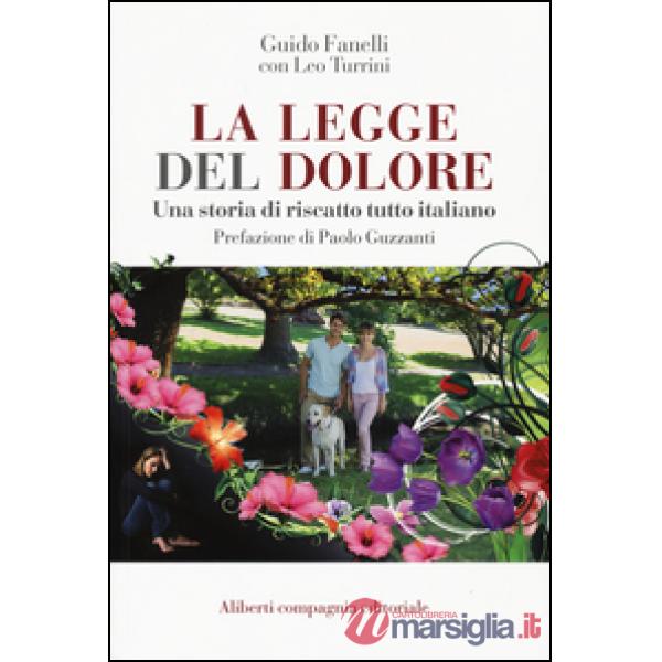 Legge del dolore. Una storia di riscatto tutto italiano (La)