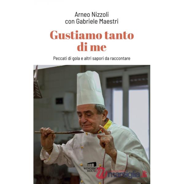 Gustiamo tanto di me. Peccati di gola e altri sapori da raccontare