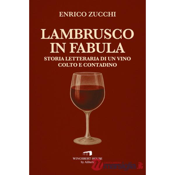 Lambrusco in fabula. Storia letteraria di un vino colto e contadino