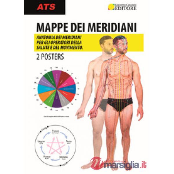 Mappe dei meridiani. Anatomia dei meridiani per gli operatori della salute e del movimento