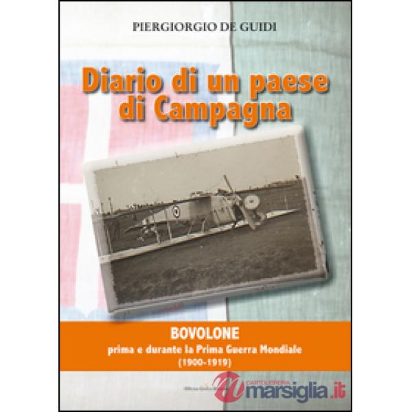 Diario di un paese di campagna. Vol. 1: Bovolone. Prima e durante la prima guerra mondiale (1900-1919)