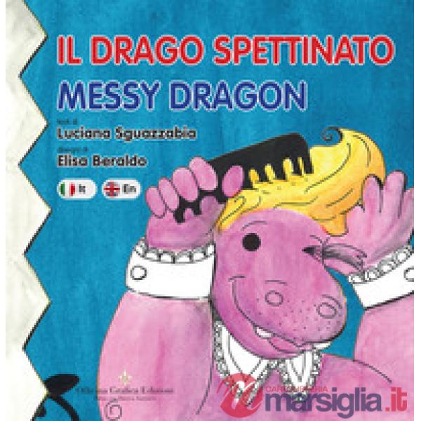 Drago spettinato. Messy Dragon. Ediz. italiana e inglese (Il)