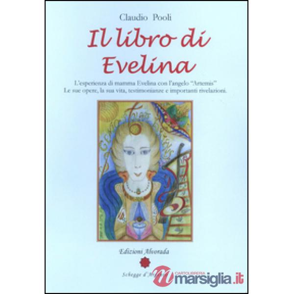 Libro di Evelina. L'esperienza di mamma Evelina con l'angelo «Artemis». Le sue o