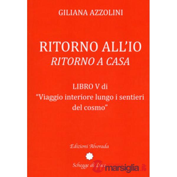 Viaggio interiore lungo i sentieri del cosmo. Vol. 5: Ritorno all'io. Ritorno a 