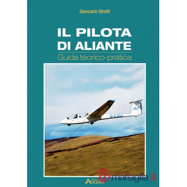Pilota di aliante. Guida teorico pratica (Il)