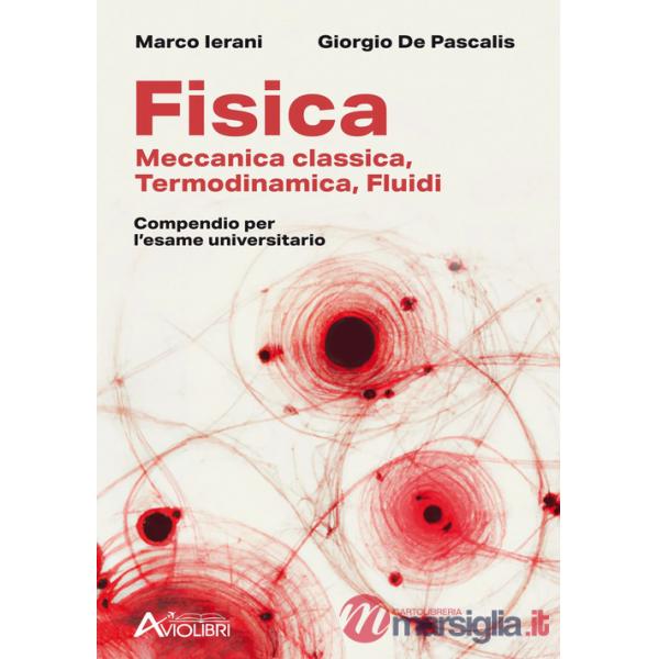 Fisica. Meccanica classica, termodinamica, fluidi. Compendio per l'esame universitario. Per le Scuole superiori