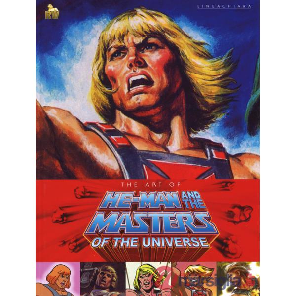 Art of He-Man and the Masters of the universe. Ediz. illustrata (The)