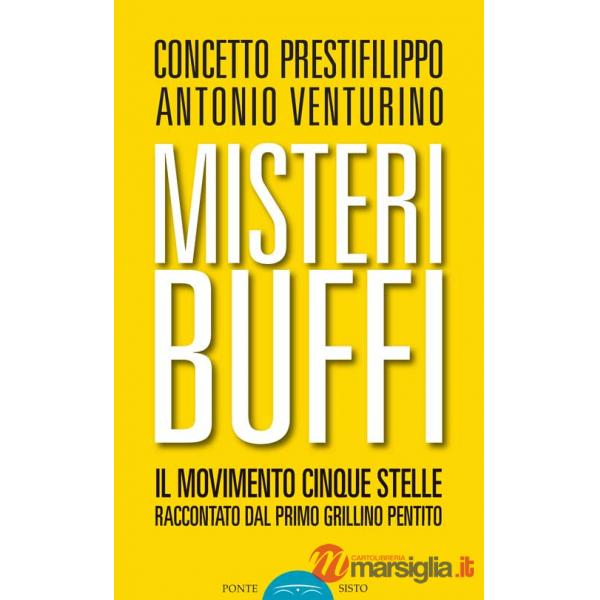 Misteri buffi. Il Movimento Cinque Stelle raccontato dal primo grillino pentito