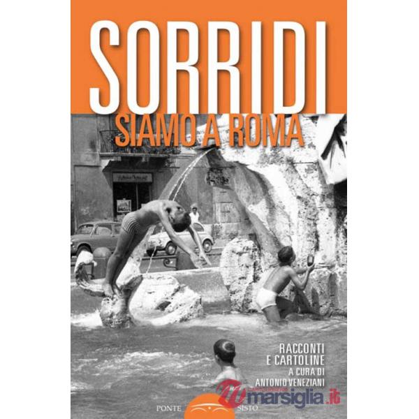 Sorridi siamo a Roma. Racconti e cartoline