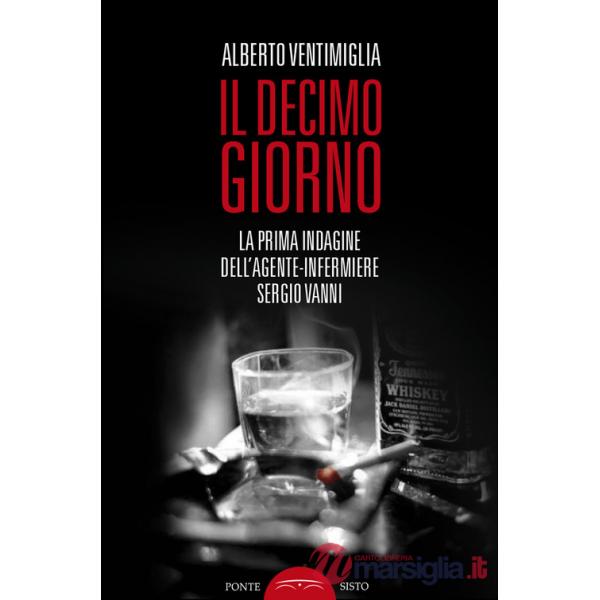 Decimo giorno. La prima indagine dell'agente-infermiere Sergio Vanni (Il)