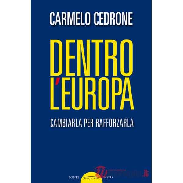 Dentro l'Europa. Cambiarla per rafforzarla