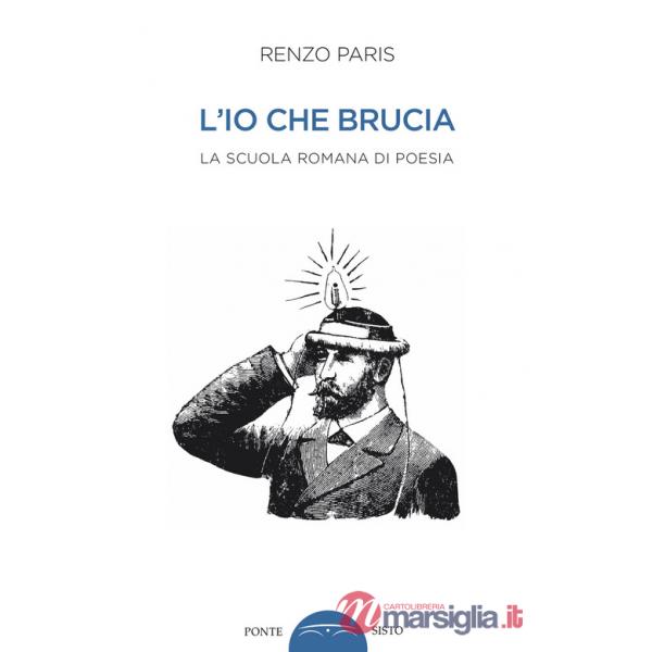 Io che brucia. La scuola romana di poesia (L')