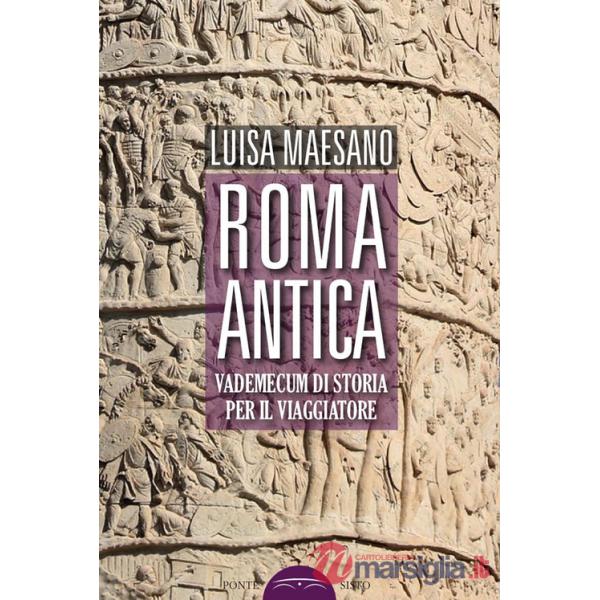 Roma antica. Vademecum di storia per il viaggiatore