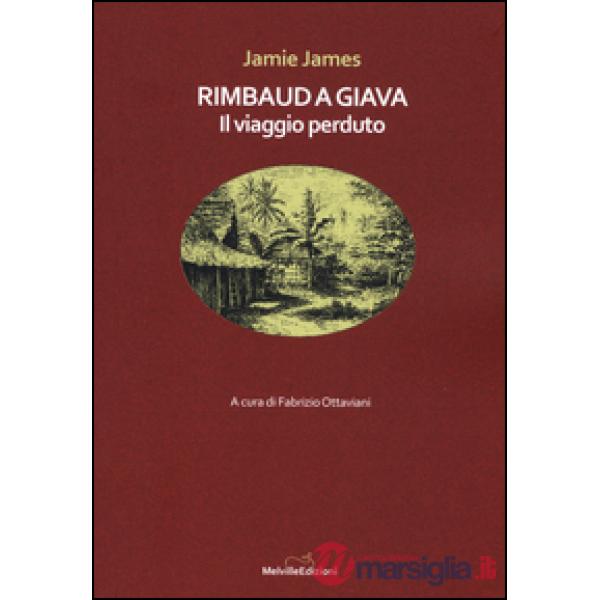 Rimbaud a Giava. Il viaggio perduto