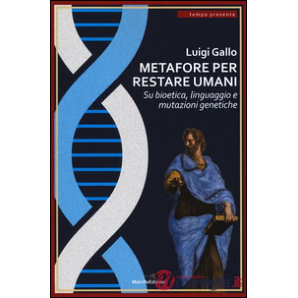 Metafore per restare umani. Su bioetica, linguaggio e mutazioni genetiche