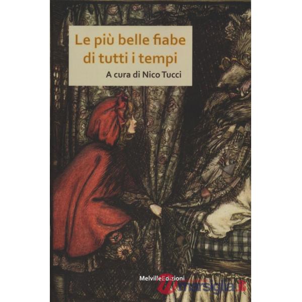 Più belle fiabe di ogni tempo. Ediz. illustrata (Le)