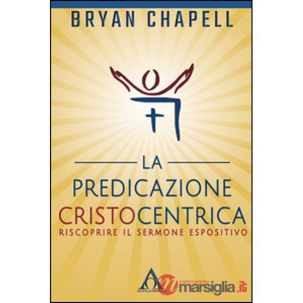 La predicazione cristocentrica. Riscoprire il sermone espositivo