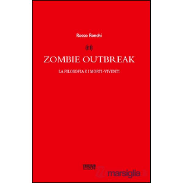 Zombie outbreak. La filosofia e i morti viventi