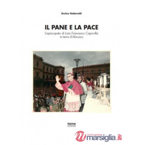 Pane e la pace. L'episcopato di Loris Francesco Capovilla in terra d'Abruzzo (Il)