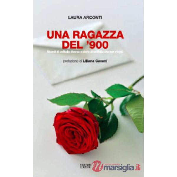 Ragazza del '900. Ricordi di un'Italia diversa e storie di un'Italia che non c'è più (Una)