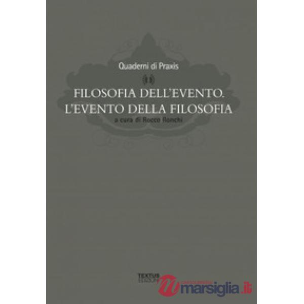 Filosofia dell'evento. L'evento della filosofia
