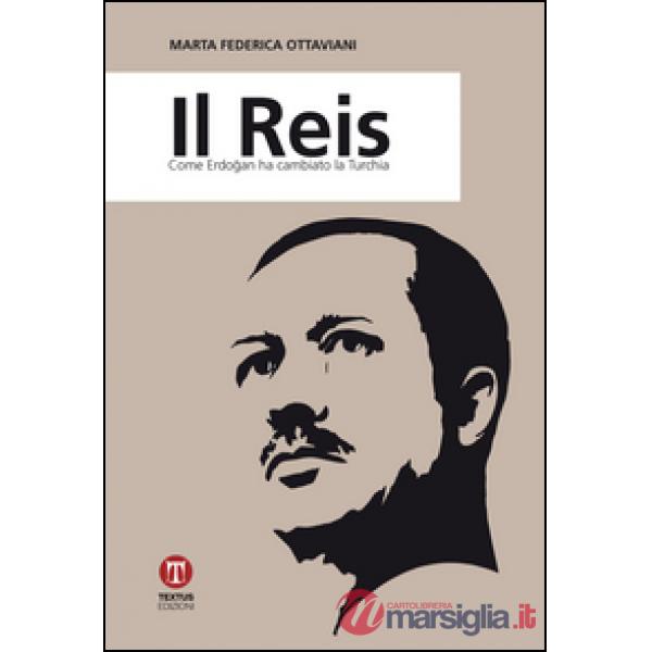Reis. Come Erdogan ha cambiato la Turchia (Il)