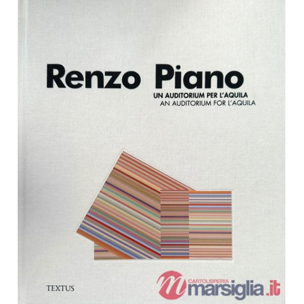 Renzo Piano. Un auditorium per l'Aquila-An auditorium for l'Aquila. Ediz. bilingue