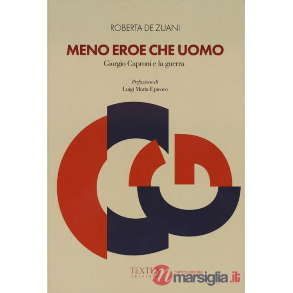 Meno eroe che uomo. Giorgio Caproni e la guerra
