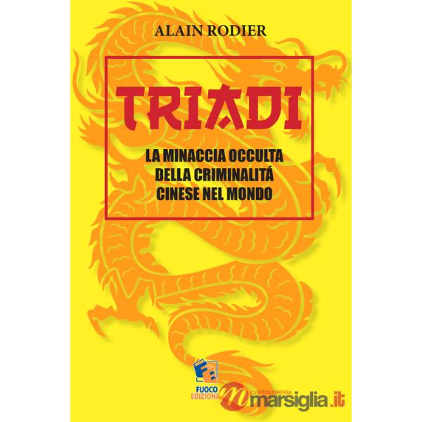 Triadi. La minaccia occulta della criminalità cinese nel mondo