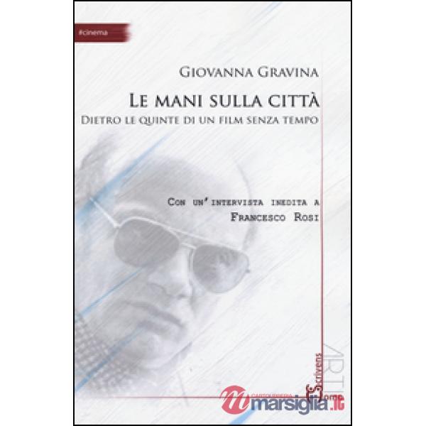 Mani sulla città. Dietro le quinte di un film senza tempo (Le)
