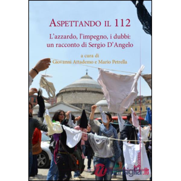 Aspettando il 112. L'azzardo, l'impiego, i dubbi. Un racconto di Sergio D'Angelo