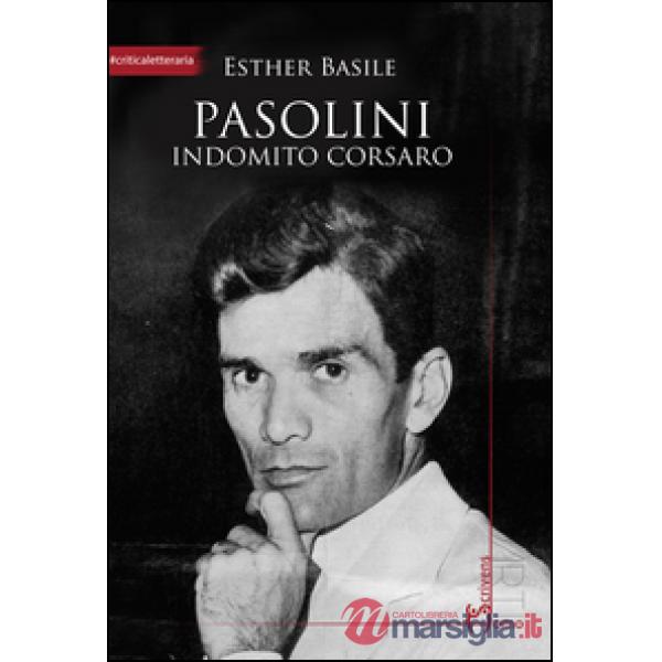 Pasolini. Indomito corsaro