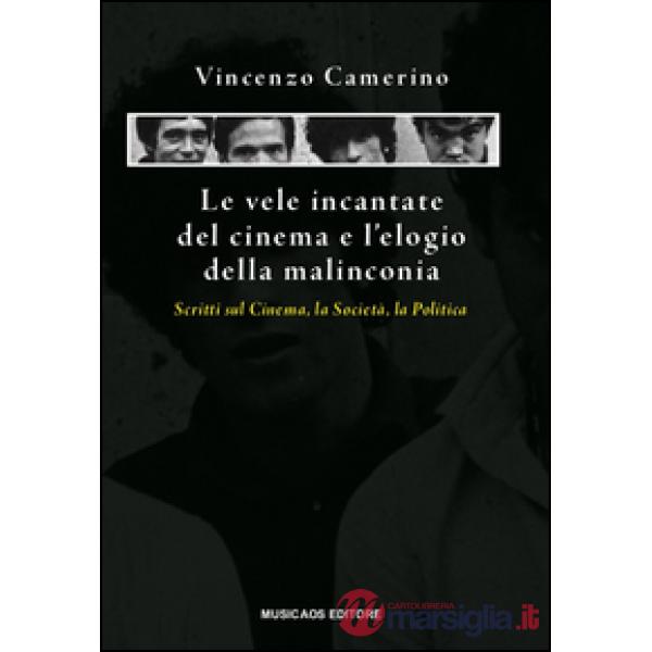 Vele incantate del cinema e l'elogio della malinconia. Scritti sul cinema, la so