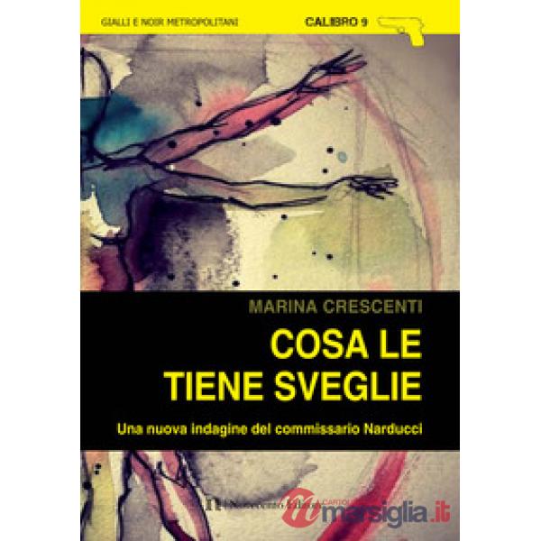 Cosa le tiene sveglie. Una nuova indagine del commissario Narducci