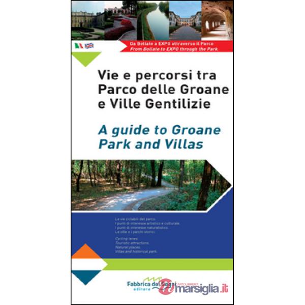 Vie e percorsi tra Parco delle Groane e ville gentilizie. Ediz. italiana e inglese