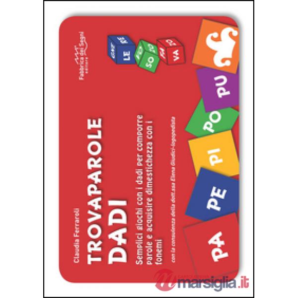 Trovaparole dadi. Semplici giochi con i dadi per comporre parole e acquisire dimestichezza con i fonemi. Ediz. a colori. Con Alt