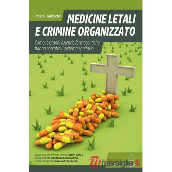 Medicine letali e crimine organizzato. Come le grandi aziende farmaceutiche hanno corrotto il sistema sanitario