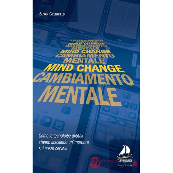 Mind change-Cambiamento mentale. Come le tecnologie digitali stanno lasciando un'impronta sui nostri cervelli