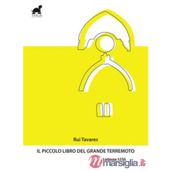 Piccolo libro del Grande Terremoto. Lisbona 1755 (Il)