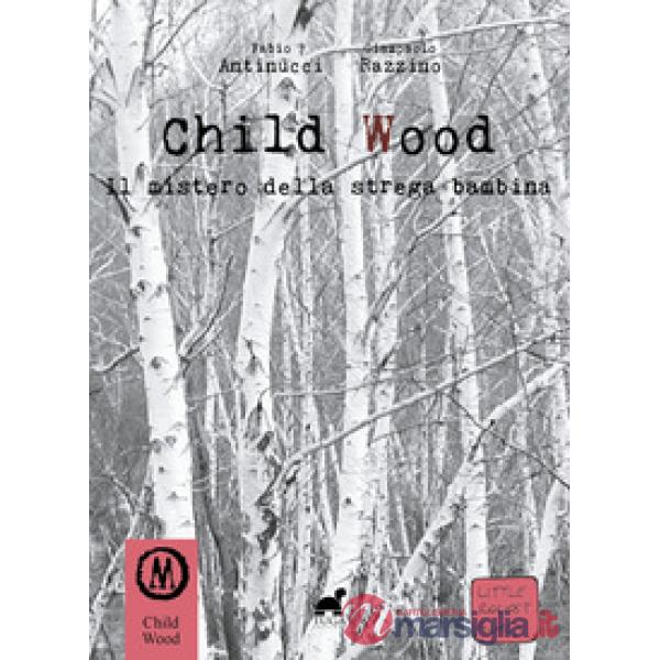Child wood. Il mistero della strega bambina