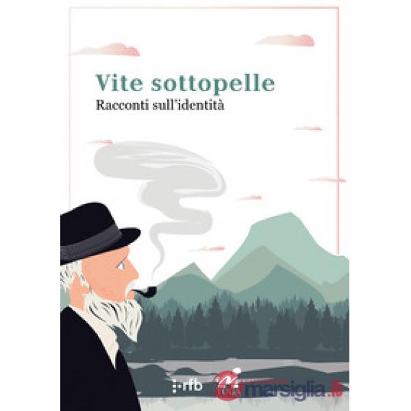 Vite sottopelle. Racconti sull'identità