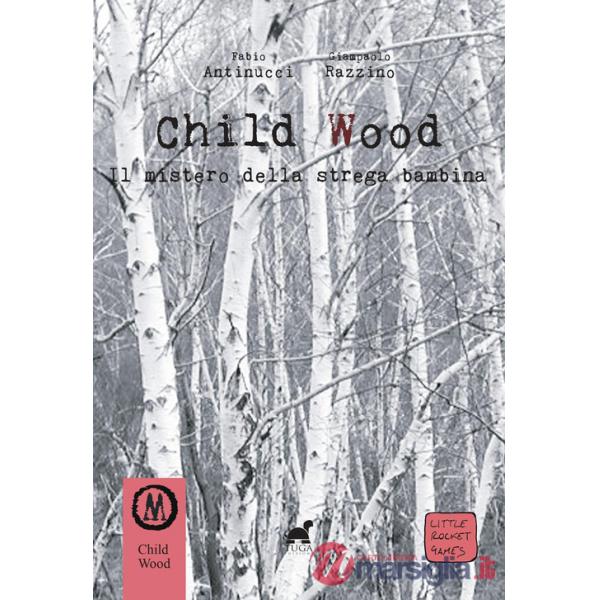 Child Wood. Il mistero della strega bambina